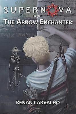 The Arrow Enchanter 1 The Supernova Series