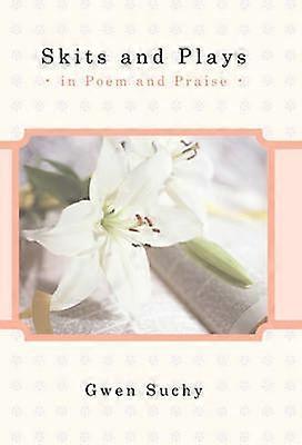 Skits and Plays In Poem and Praise