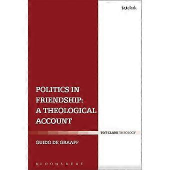 Politics In Friendship A Theological Account - Guido de Graaff - Paperback - en Book