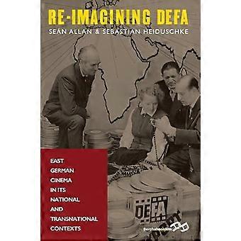 Re Imagining DEFA East German Cinema in its National and Transnational Contexts