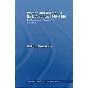 Kvinder i tidlig amerikansk religion 1600-1850: De puritanske og evangeliske traditioner (kristendom og samfund i den moderne verden)
