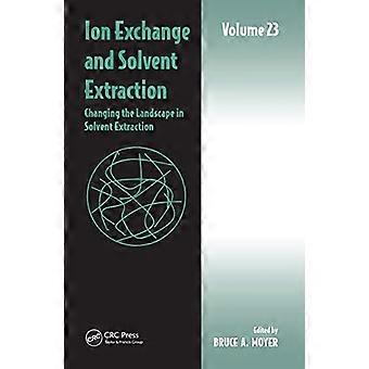 Ionenaustausch und Lösungsmittelextraktion: Band 23, Veränderung der Landschaft in der Lösungsmittelextraktion (Ionenaustausch- und Lösungsmittelextraktionsreihe)