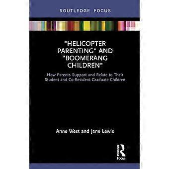 Helikopterouderschap en boemerangkinderen: hoe ouders hun studerende en inwonende afgestudeerde kinderen ondersteunen en met hen omgaan (Routledge Advances in Socio