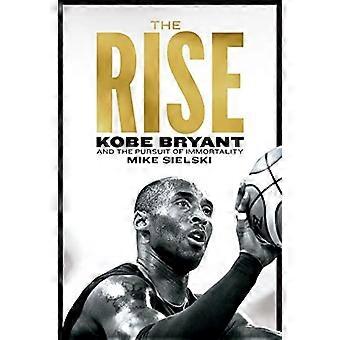 El ascenso: Kobe Bryant y la búsqueda de la inmortalidad