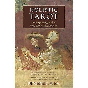Holistische Tarot: An Integrative Approach to met behulp van de Tarot voor persoonlijke groei