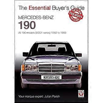 Mercedes-Benz 190: alla 190-modeller (W201-serien) 1982 till 1993: Den oumbärliga köpguiden (Essential Buyer's Guide)