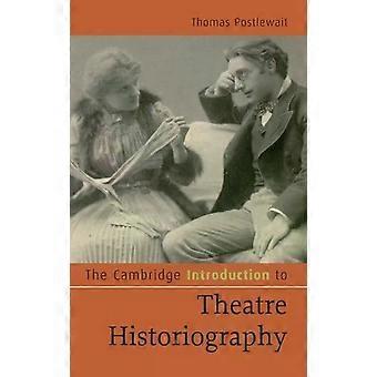 Introdução à Historiografia Teatral de Cambridge - Thomas Postlewait
