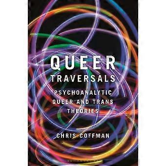 Queer Traversals Psychoanalytische Queer- en Trans-theorieën - Chris Coffman