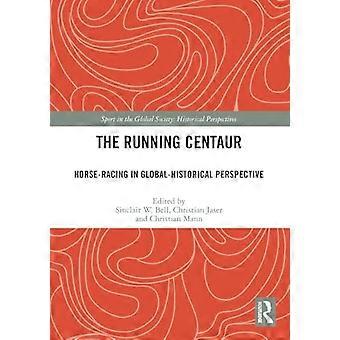The Running Centaur Horse Racing in Global Historical Perspective