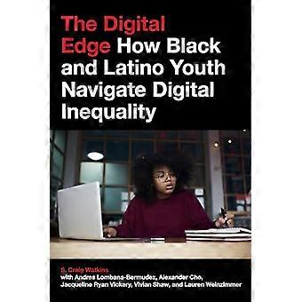 The Digital Edge How Black and Latino Youth Navigate Digital Inequality