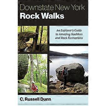 Downstate New York Rock Walks An Explorer's Guide To Amazing Boulders And Rock F - C. Russell Dunn - en Book
