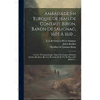 Ambassade En Turquie De Jean De Gontaut Biron Baron De Salignac 1605 1610. - Creative Media Partners LLC - Hardcover - English Book - History