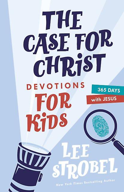 Case For Christ Devotions For Kids - Lee Strobel