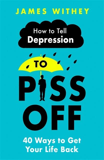 How To Tell Depression To Piss Off by James Withey Paperback
