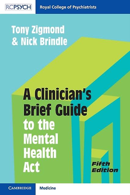 A Clinicians Brief Guide To The Mental Health Act by Nick Brindle Paperback