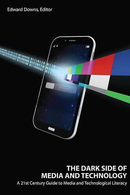 The Dark Side Of Media And Technology Paperback Book