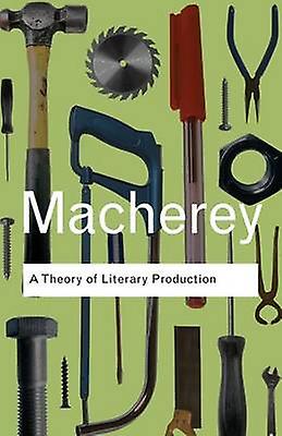 A Theory Of Literary Production by Pierre Macherey Paperback