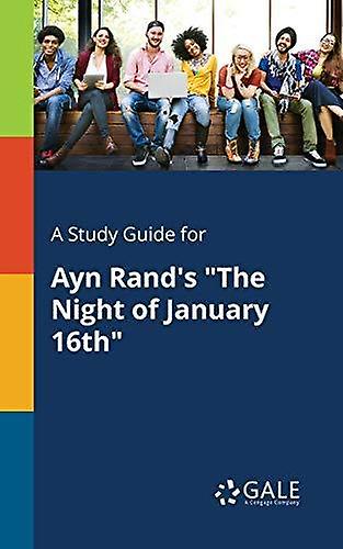 A Study Guide For Ayn Rands The Night Of January 16th
