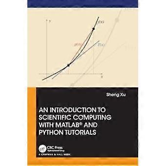 An Introduction To Scientific Computing With Matlab And Python Tutorials - Sheng Xu