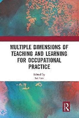 Multiple Dimensions of Teaching and Learning for Occupational Practice