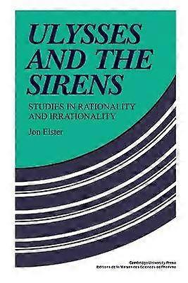 Ulysses and the Sirens Studies In Rationality And Irrationality