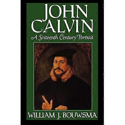 John Calvin: A Sixteenth-Century Portrait
