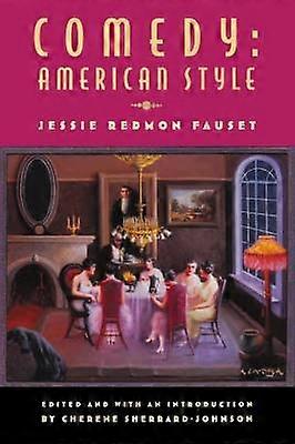 Comedy: American Style - Jessie Redmon Fauset