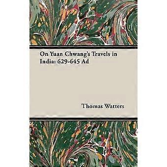 On Yuan Chwang's Travels in India 629645 Ad