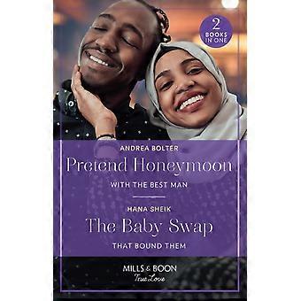 Pretend Honeymoon With The Best Man The Baby Swap That Bound Them Pretend Honeym - Andrea Bolter