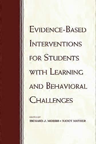 Evidence Based Interventions for Students with Learning and Behavioral Challenges