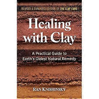 Healing with Clay A Practical Guide to Earths Oldest Natural Remedy