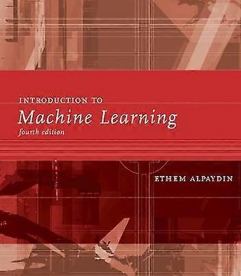 Introduction to Machine Learning Fourth Edition