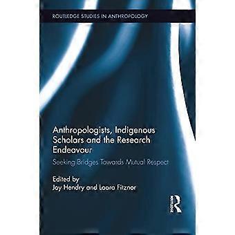 Anthropologen, indigene Wissenschaftler und das Forschungsvorhaben: Auf der Suche nach Brücken zum gegenseitigen Respekt (Routledge Studies in Anthropology)