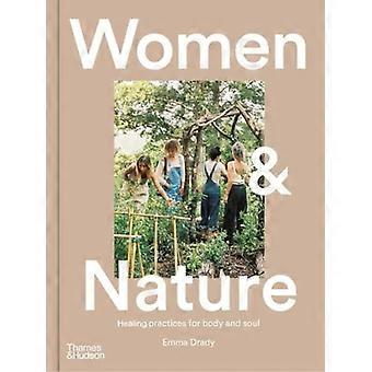 Frauen & Natur: Heilpraktiken für Körper und Seele