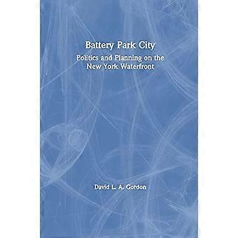 Battery Park City: Planlegging og politikk på New York Waterfront