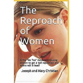 The reproach of women is the me too movement causing women to get a bad reputation and where will it lead