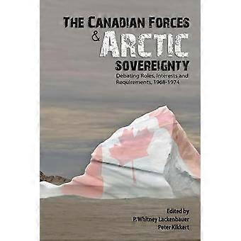 The Canadian Forces and Arctic Sovereignty Debating Roles Interests and Requirements 1968 1974