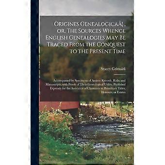 Origines Genealogica Or The Sources Whence English Genealogies May Be Trac - Stacey 1790-1863 Grimaldi - Paperback - English Book - History