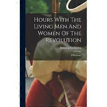 Hours With The Living Men And Women Of The Revolution A Pilgrimage - Benson John Lossing - Hardcover - English Book - History