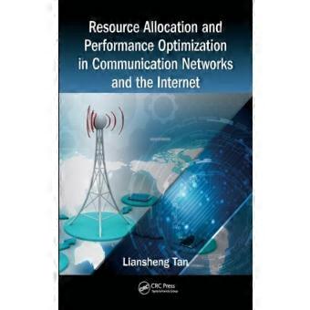 Resource Allocation And Performance Optimization In Communication Networks And T