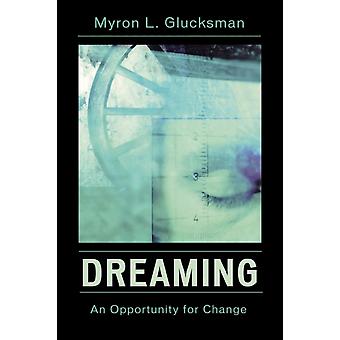 Dreaming An Opportunity For Change - Myron L. Glucksman