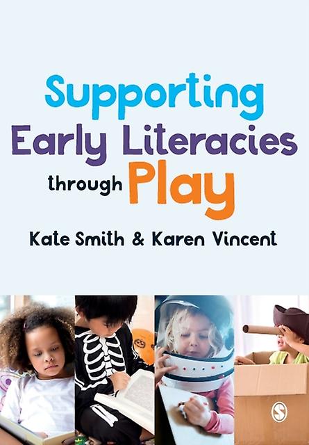 Supporting Early Literacies Through Play by Karen Vincent Paperback
