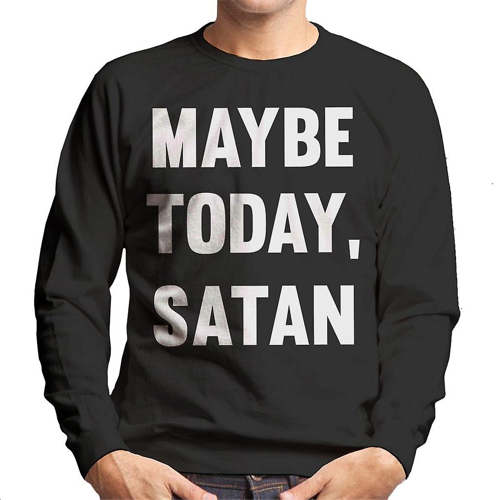 Maybe Today Satan Men's Sweatshirt