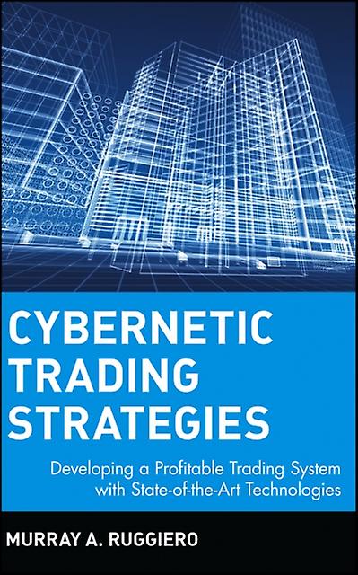 Cybernetic Trading Strategies Developing A Profitable Trading System With State- - Murray Ruggerio