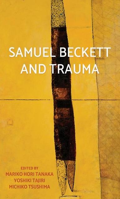 Samuel Beckett And Trauma Paperback Book