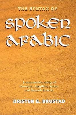 The Syntax Of Spoken Arabic by Kristen Brustad Paperback Book