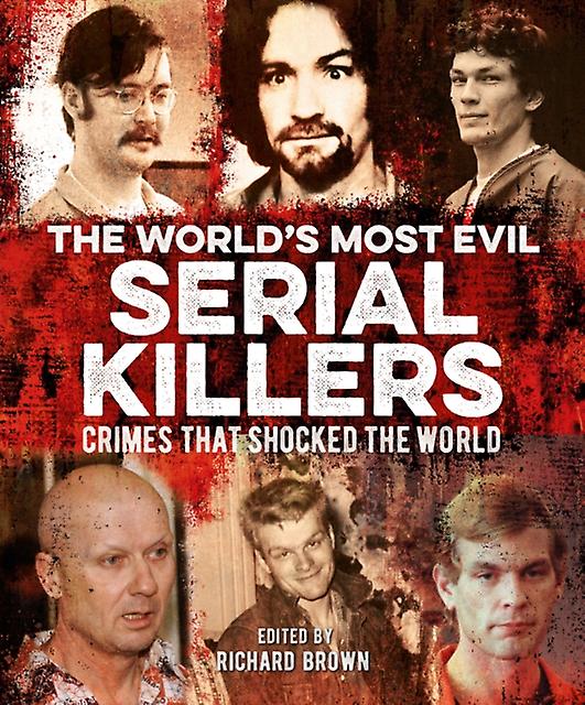 The Worlds Most Evil Serial Killers by Charlotte Greig Paperback
