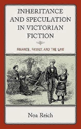 Inheritance And Speculation In Victorian Fiction by Noa Reich Paperback Book