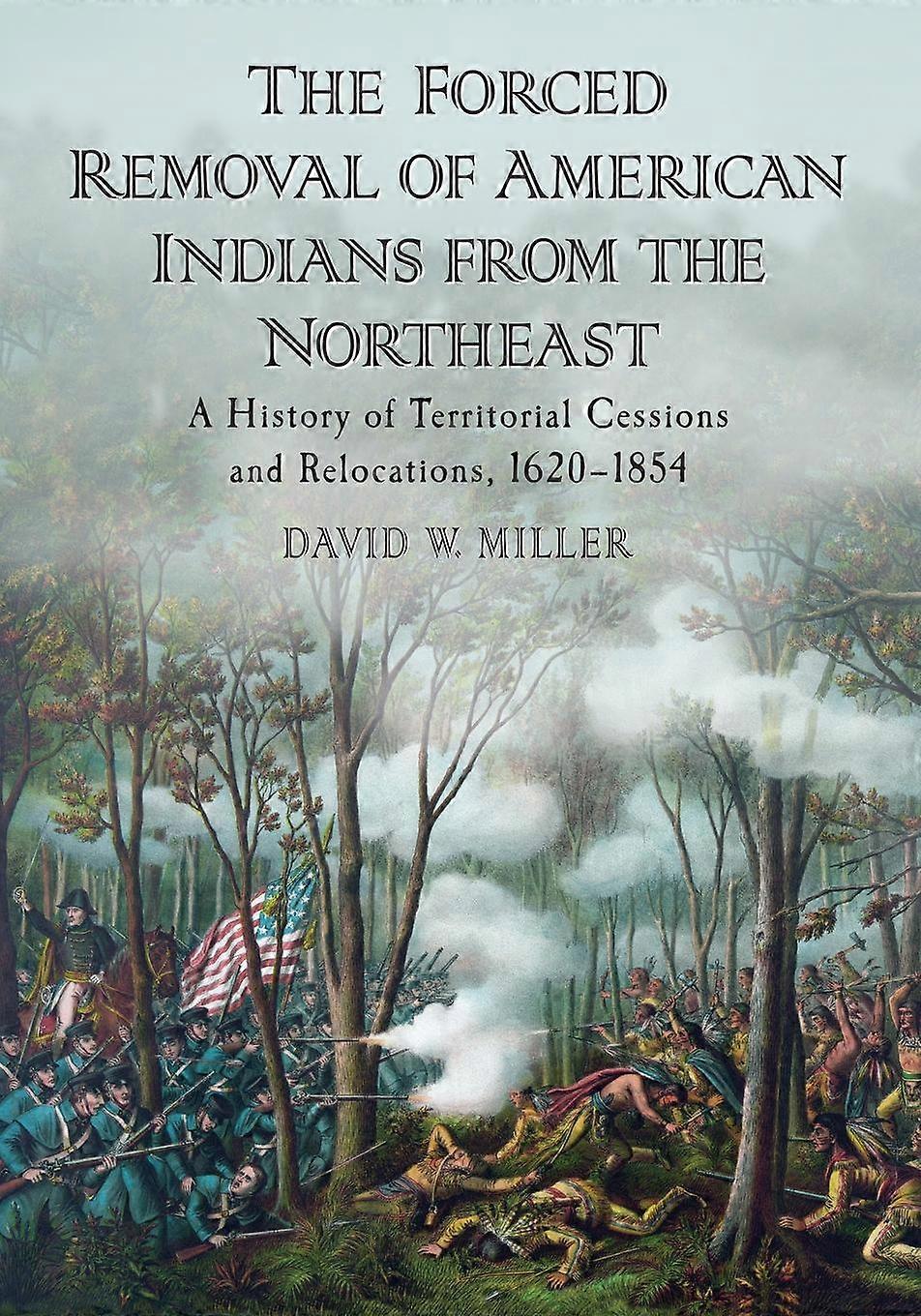 The Forced Removal Of American Indians From The Northeast by David W. Miller Paperback