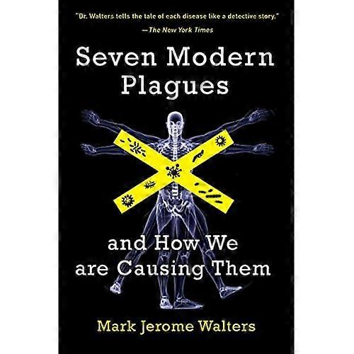 Seven Modern Plagues: And How We are Causing Them